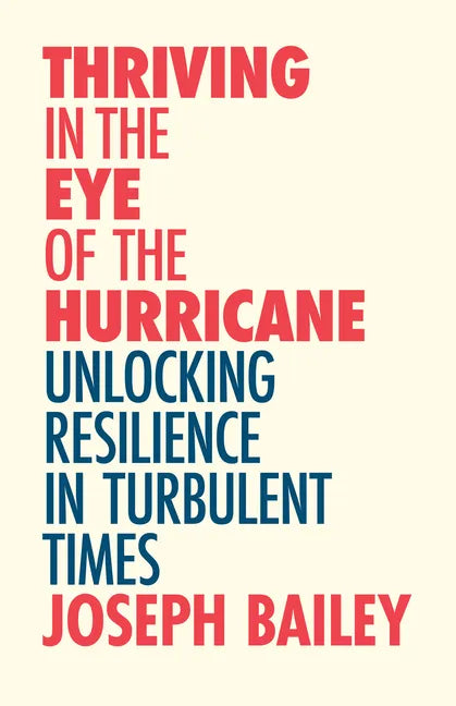 Thriving in the Eye of the Hurricane: Unlocking Resilience in Turbulent Times (Find Your Inner Strength) - Paperback