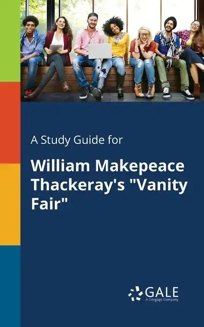 A Study Guide for William Makepeace Thackeray's "Vanity Fair" - Paperback