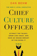 Chief Culture Officer: Attract Top Talent, Grow Like Crazy, and Have an Insane Amount of Fun Doing It - Paperback