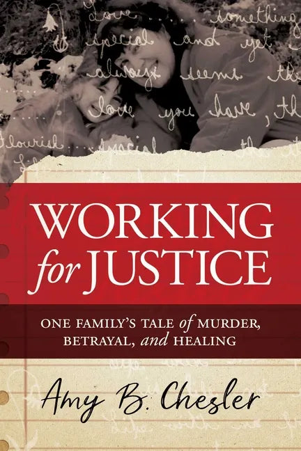 Working for Justice: One Family's Tale of Murder, Betrayal, and Healing - Paperback