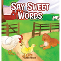 Say Sweet Words - Hardcover