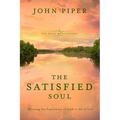 The Satisfied Soul: Showing the Supremacy of God in All of Life - Hardcover