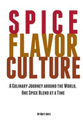 Spice Flavor Culture: A Culinary Journey around the World, One Spice Blend at a Time - Paperback