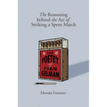 The Reasoning Behind the Act of Striking a Spent Match - Paperback