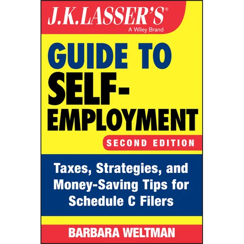 J.K. Lasser's Guide to Self-Employment: Taxes, Strategies, and Money-Saving Tips for Schedule C Filers - Paperback