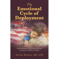 The Emotional Cycle of Deployment: Understanding the Emotional Cycle and Its Impact on Military Families - Paperback