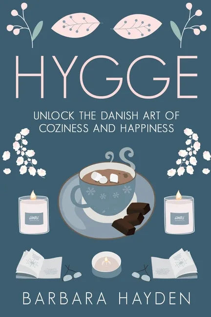Hygge: Unlock the Danish Art of Coziness and Happiness - Paperback