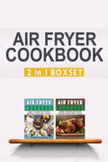 Air Fryer Cookbook: Easy And Fancy Recipes For Every Taste, 2in1 Box Set - Paperback