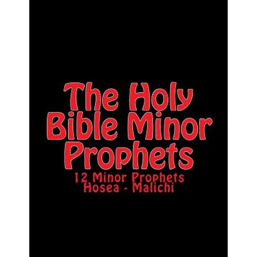 The Holy BIble Minor Prophets: 12 Minor Prophets Hosea - Malichi - Paperback
