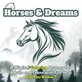 Horses & Dreams: A Magical Coloring Journey for Adults and Teens with Fun facts, Did You Know? Featuring Beautiful Horses, Serene Natur - Paperback