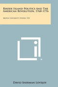Rhode Island Politics and the American Revolution, 1760-1776: Brown University Studies, V23 - Paperback