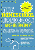 The Homeschool Handbook for Parent's: The Book of Essential Homeschool Templates - Paperback
