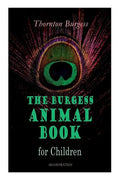 THE Burgess Animal Book for Children (Illustrated): Wonderful & Educational Nature and Animal Stories for Kids - Paperback