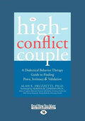 The High-Conflict Couple: Dialectical Behavior Therapy Guide to Finding Peace, Intimacy (Easyread Large Edition) - Paperback
