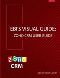 Ebi's Visual Guide: Zoho CRM User Guide - Paperback