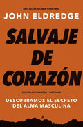 Salvaje de corazón, Edición ampliada: Descubramos el secreto del alma masculina - Paperback