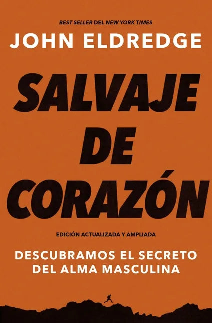 Salvaje de corazón, Edición ampliada: Descubramos el secreto del alma masculina - Paperback