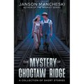 The Mystery of Choctaw Ridge: A Collection of Short Stories - Paperback