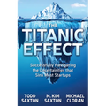 The Titanic Effect: Successfully Navigating the Uncertainties That Sink Most Startups - Paperback