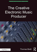 The Creative Electronic Music Producer - Paperback