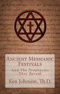 Ancient Messianic Festivals: And The Prophecies They Reveal - Paperback