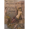 The Meaning of Poems: Selected Poems (as) Poetics - Paperback