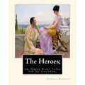 The Heroes; or, Greek Fairy tales for my children, By Charles Kingsley - Paperback
