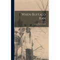 When Buffalo Ran - Hardcover