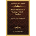 The Cattle Raid of Cualnge, Tain Bo Cuailnge: An Old Irish Prose Epic - Paperback