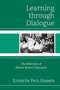 Learning Through Dialogue: The Relevance of Martin Buber's Classroom - Paperback