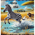 Ebra the Zebra - Hardcover