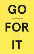 Go for It: Unlocking the Dreams Within - Paperback