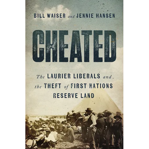 Cheated: The Laurier Liberals and the Theft of First Nations Reserve Land - Paperback