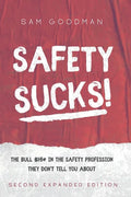 Safety Sucks!: The Bull $H!# in the Safety Profession They Don't Tell You About - Paperback