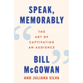 Speak, Memorably: The Art of Captivating an Audience - Hardcover