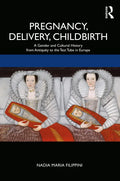 Pregnancy, Delivery, Childbirth: A Gender and Cultural History from Antiquity to the Test Tube in Europe - Paperback