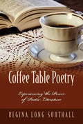 Coffee Table Poetry: Experiencing the Power of Poetic Literature - Paperback