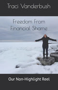 Freedom From Financial Shame: Our Non-Highlight Reel - Paperback