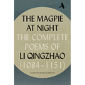 The Magpie at Night: The Complete Poems of Li Qingzhao (1084-1151) - Paperback