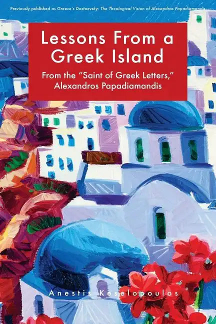 Lessons from a Greek Island: From the "saint of Greek Letters," Alexandros Papadiamandis - Paperback