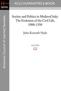 Society and Politics in Medieval Italy: The Evolution of the Civil Life, 1000-1350 - Paperback