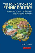The Foundations of Ethnic Politics: Separatism of States and Nations in Eurasia and the World - Paperback