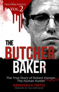 The Butcher Baker: The True Story of Robert Hansen The Human Hunter - Paperback