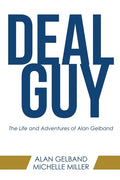 Deal Guy: The Life and Adventures of Alan Gelband - Paperback