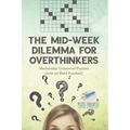 The Mid-Week Dilemma for Overthinkers Wednesday Crossword Puzzles (with 50 Hard Puzzles!) - Paperback