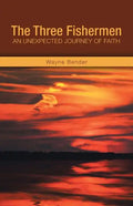 The Three Fishermen: An Unexpected Journey of Faith - Paperback