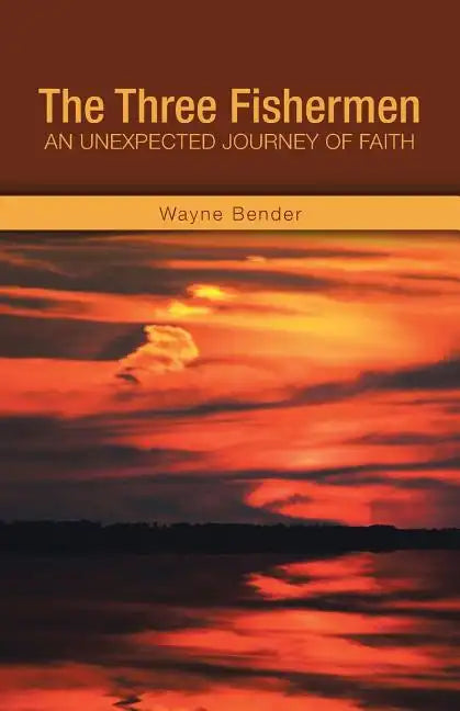 The Three Fishermen: An Unexpected Journey of Faith - Paperback