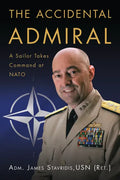 The Accidental Admiral: A Sailor Takes Command at NATO - Paperback