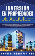 Inversión en propiedades de alquiler: Descubra los secretos de la inversión y la gestión de bienes raíces, y encuentre aquellas propiedades de inversi - Hardcover