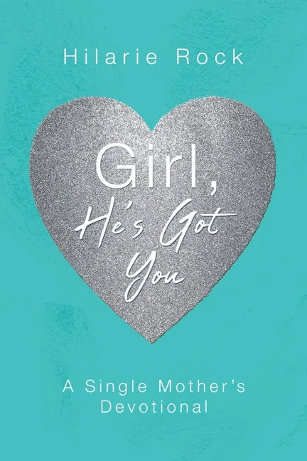 Girl, He's Got You: A Single Mother's Devotional - Paperback